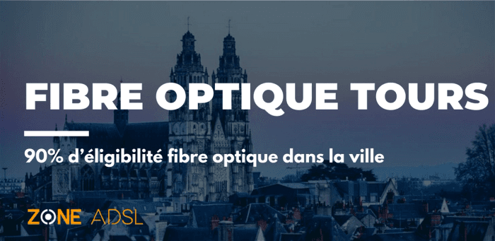 Tours : appartient au TOP 15 France avec 90% d’éligibilité fibre optique