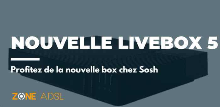 Sosh lance sa nouvelle Livebox 5 à travers son offre de box internet fibre