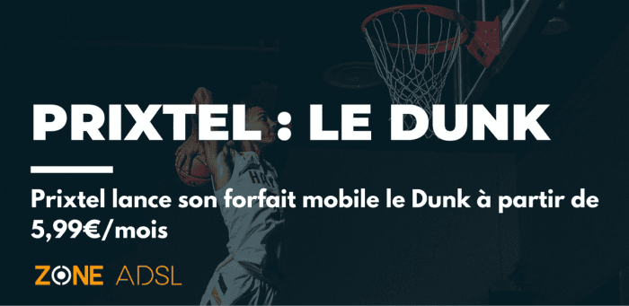 Prixtel marque des points et sort son nouveau forfait mobile le Dunk à partir de 5,99€/mois
