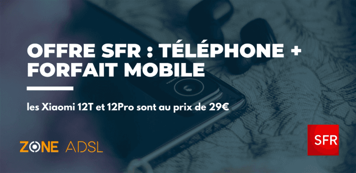Offre Téléphone + forfait mobile SFR : les Xiaomi 12T et 12Pro sont au prix de 29€
