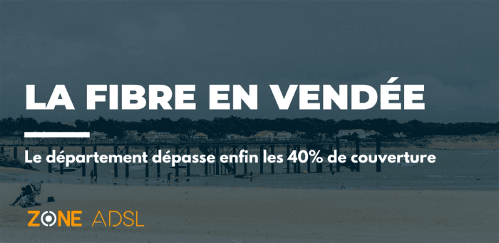 La Vendée : l’un des pires département de sa région avec 42% d’éligibilité fibre