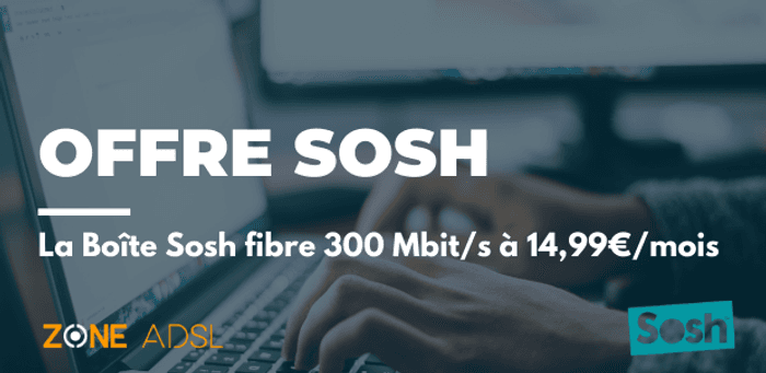 Promo Sosh : La Boîte Sosh fibre ou ADSL sans engagement à partir de 14,99€/mois jusqu’au 4 avril