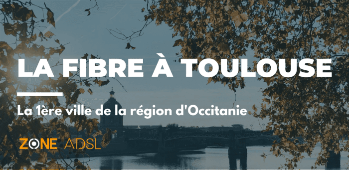 Toulouse : 1ère ville d’Occitanie sur la couverture fibre