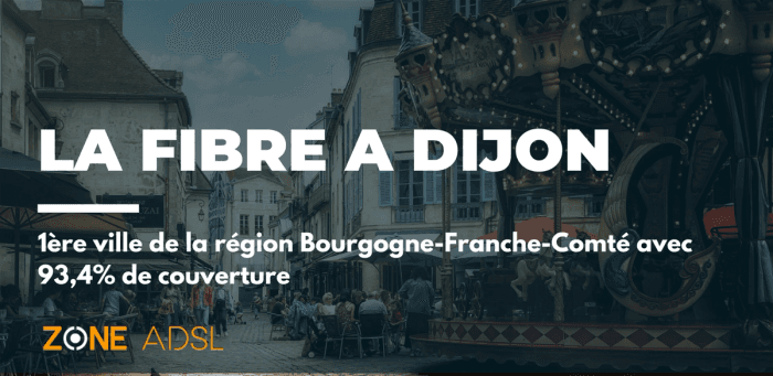 Dijon : 1ère ville de sa région avec 93% de couverture en fibre