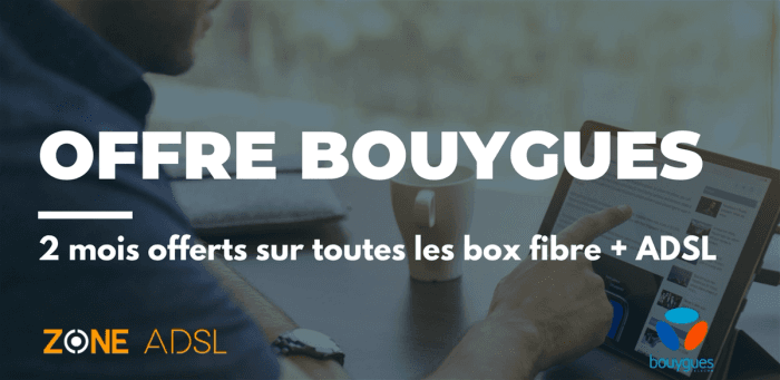 Offre Bouygues : 2 mois offerts sur toutes les box fibre et ADSL jusqu’au 27 mars