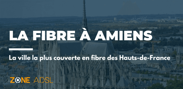 Amiens : la plus grande couverture fibre des Hauts-de-France