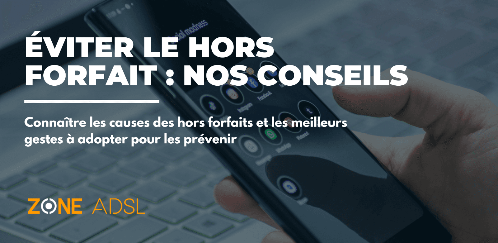 causes et usages pour éviter le hors forfait mobile