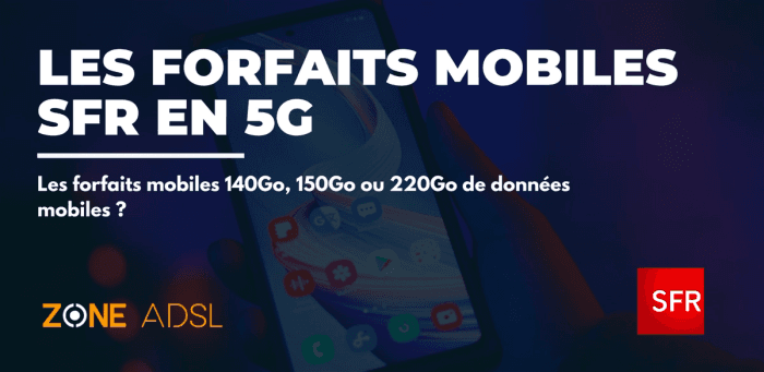 Quels sont les meilleurs forfaits mobile SFR en 5G ?