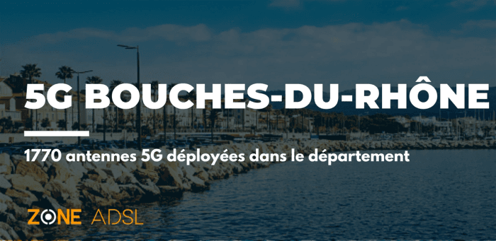 Les Bouches-du-Rhône : +1700 antennes 5G déployées dans le département