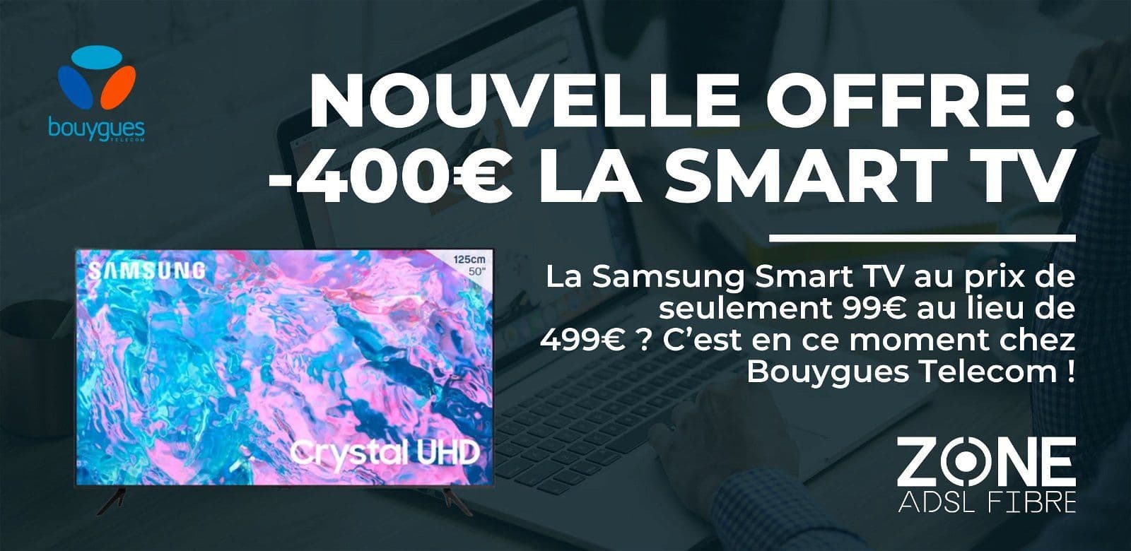 Smart TV Samsung Bouygues Telecom offre box fibre