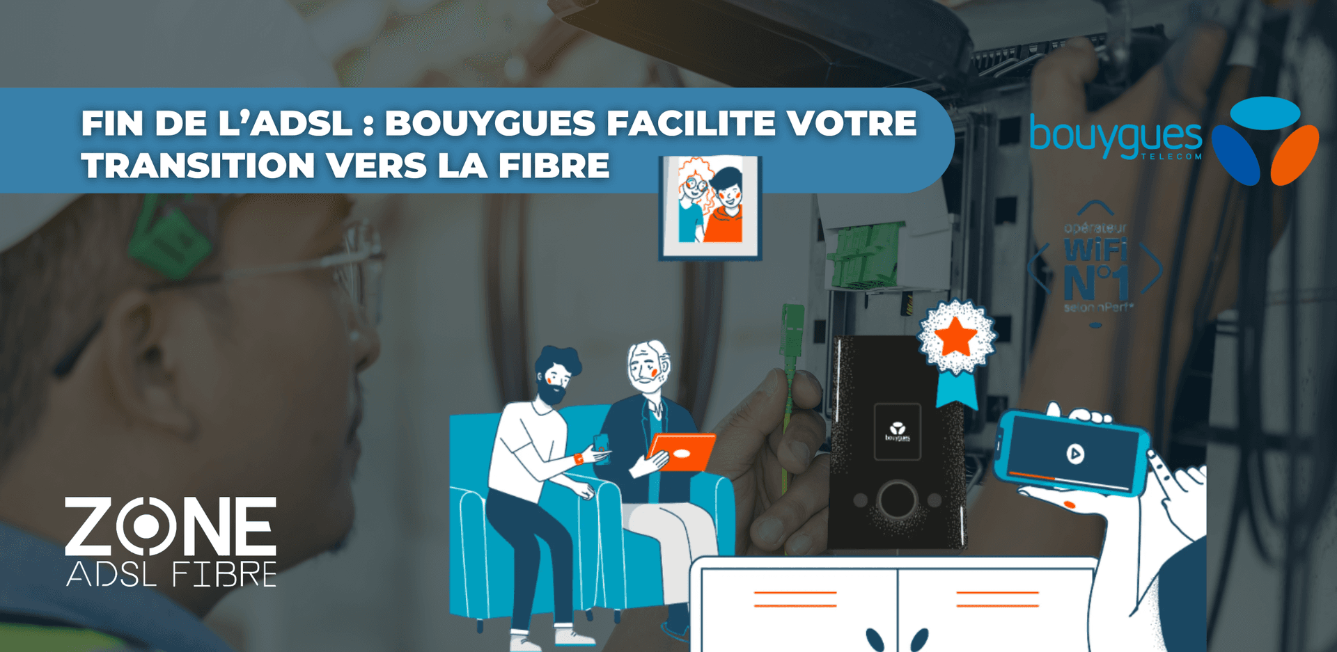 La transition vers la fibre avec Bouygues