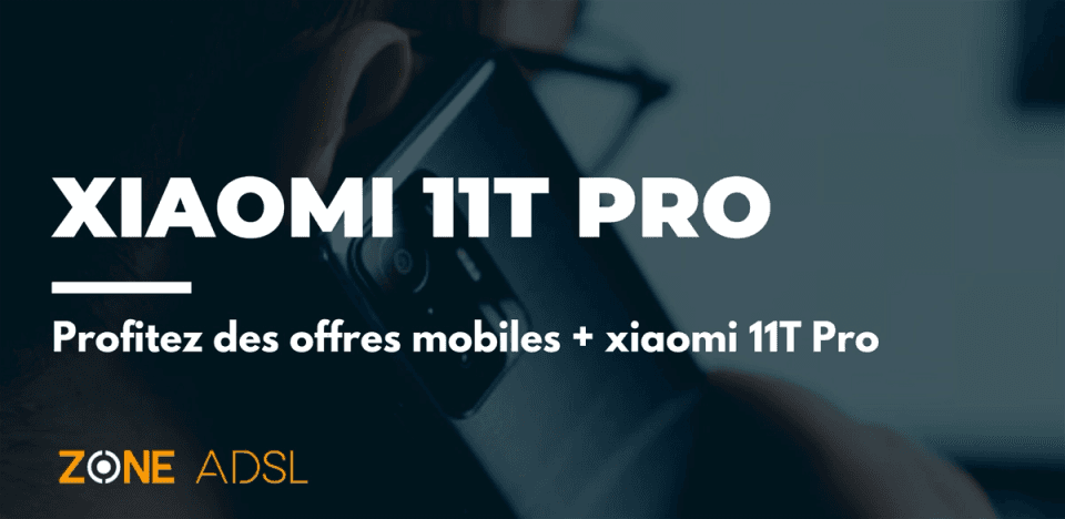 Smartphone Xiomi 11T Pro + forfait mobile 