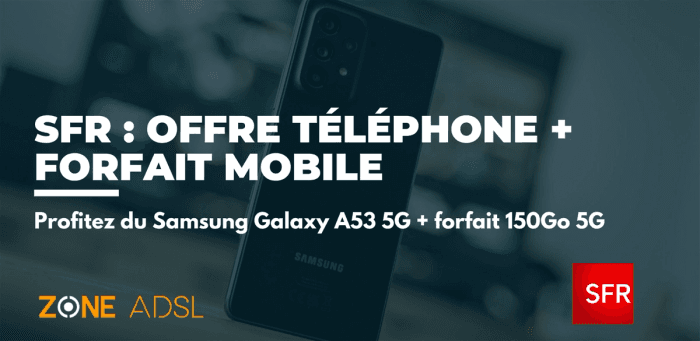 Le nouveau Samsung Galaxy A53 5G pour 1€ seulement avec SFR