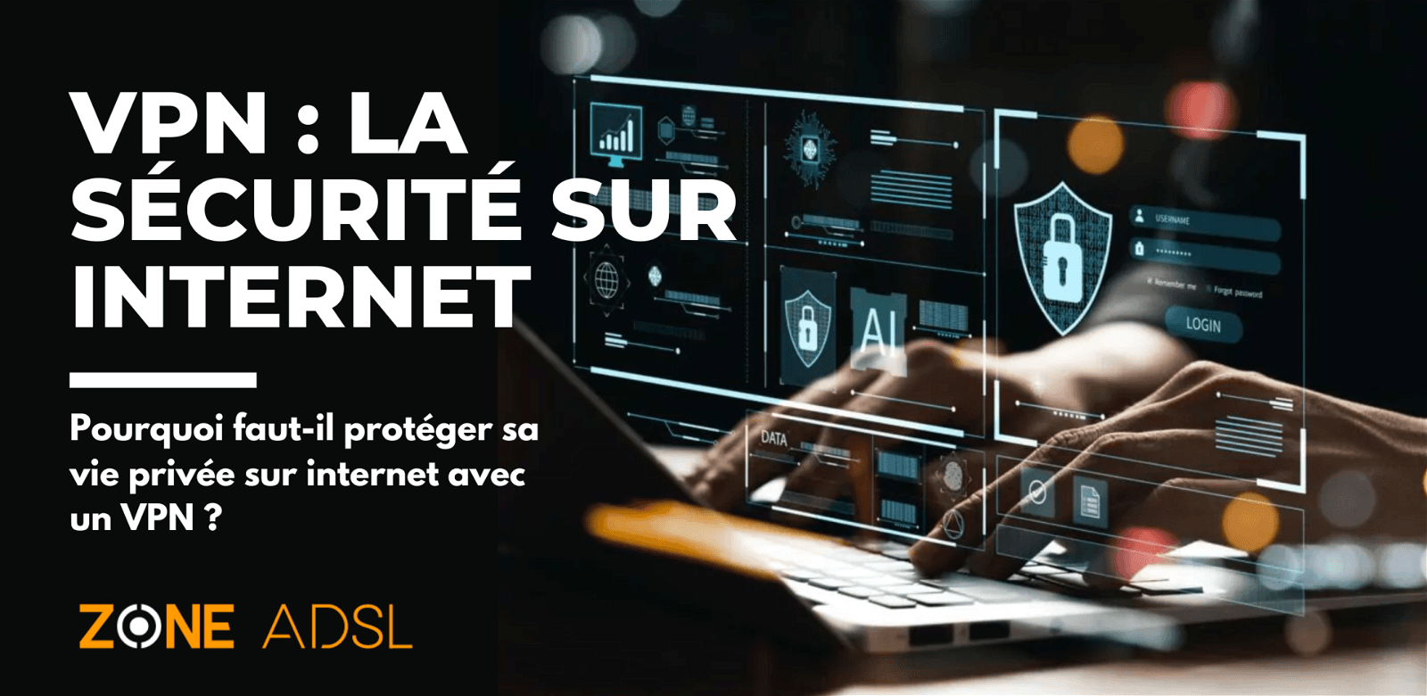 VPN, ou comment protéger sa connexion en ligne et sa confidentialité sur Internet