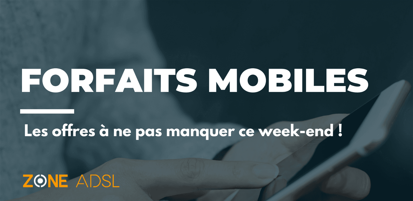 Les offres mobiles du week-end