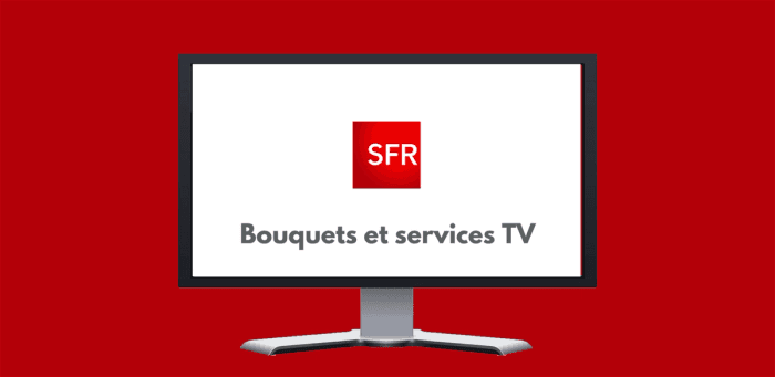 SFR : chaînes TV et bouquets SFR