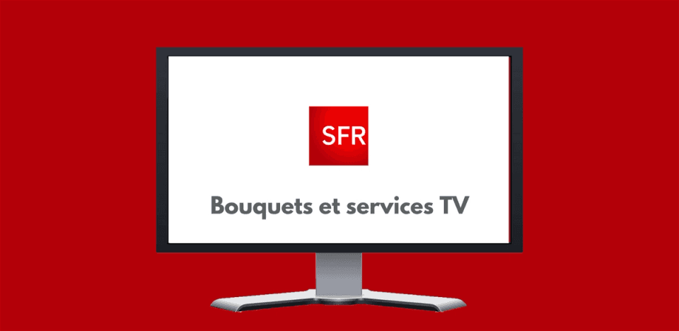 Quel service TV inclus chez SFR ? Retrouvez les chaînes, bouquets TV, décodeur et application SFR TV 8