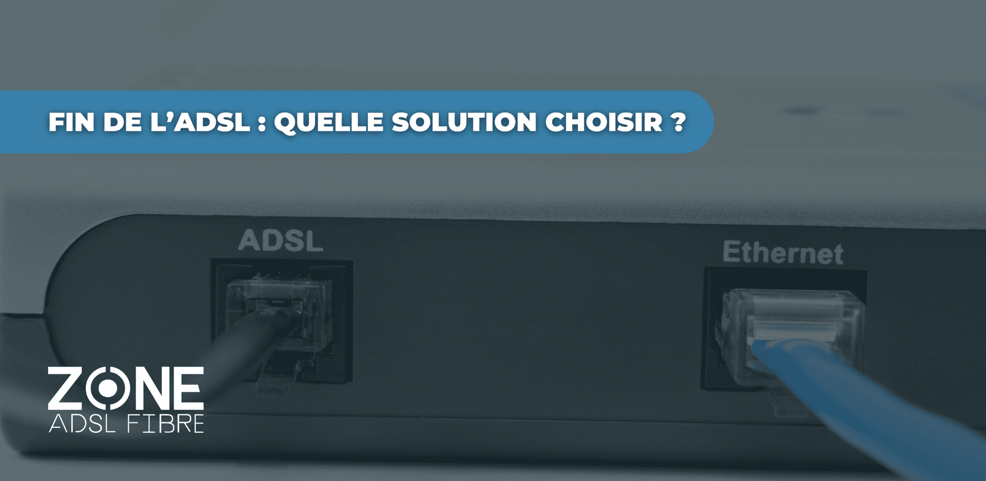 Fin de l'ADSL solutions