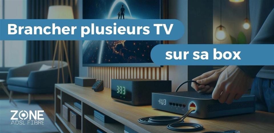 Brancher plusieurs TV sur une box fibre : prix et installation