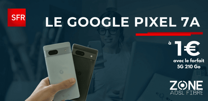Le téléphone Google Pixel 7A est à 1€ avec le forfait 210 Go SFR !