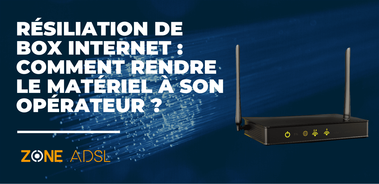 Rendre sa box : quelles sont mes obligations suite à une résiliation de contrat Internet avec mon opérateur ?