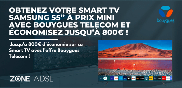 Obtenez votre Smart TV Samsung 55’’ à prix mini avec Bouygues Telecom et économisez jusqu’à 800€ !